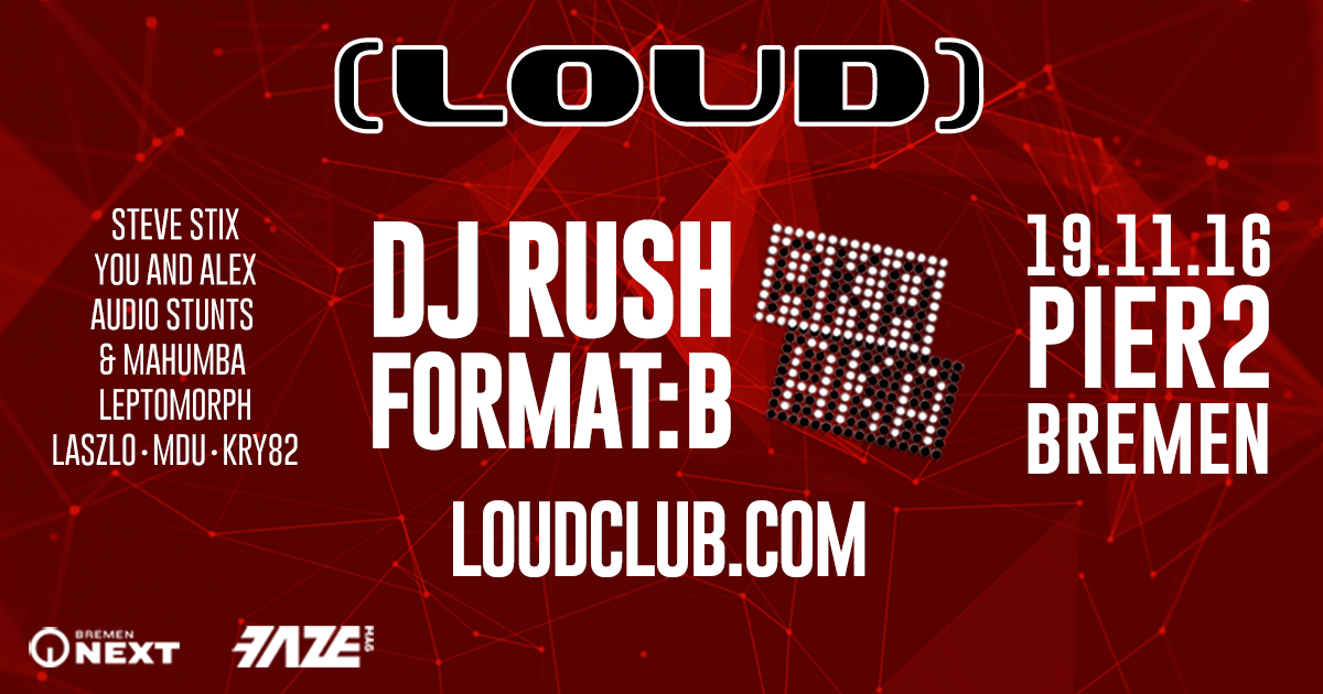 loud-pier2-djrush-aka-aka-format-b-19-11-16-bremen